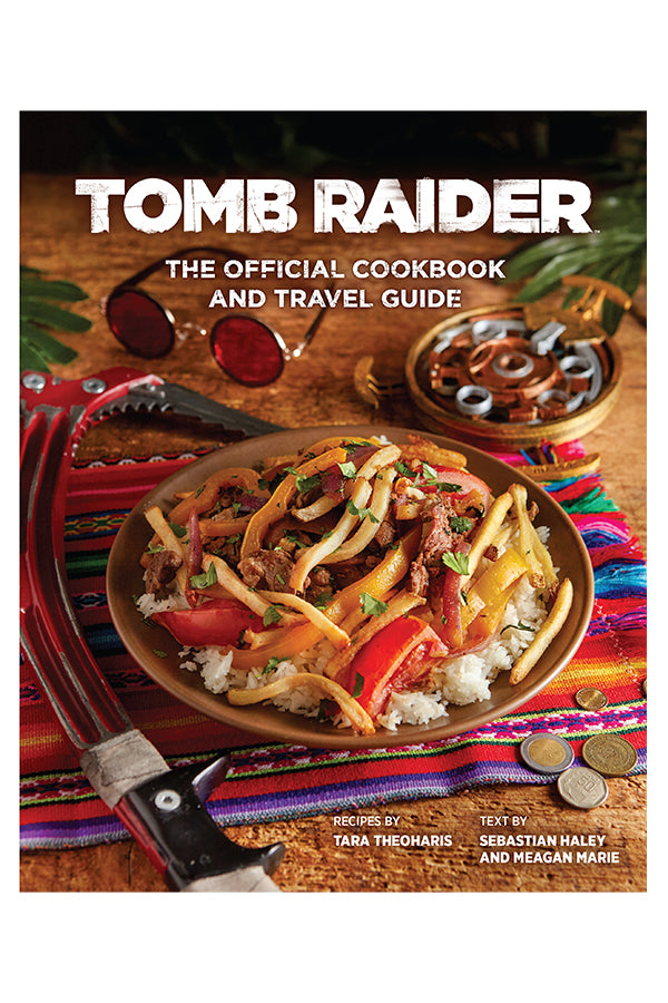 Tomb Raider: The Official Cookbook and Travel Guide